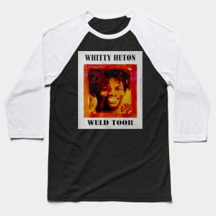 Whitty Huton Wuld Toor Baseball T-Shirt